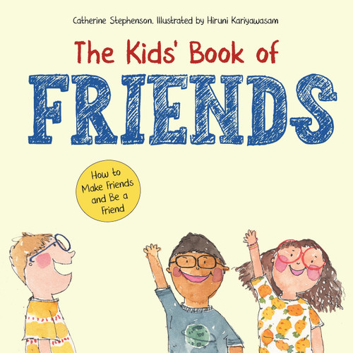 The Kids' Book of Friends. How to Make Friends and Be a Friend The Kids' Book of Friends. How to Make Friends and Be a Friend