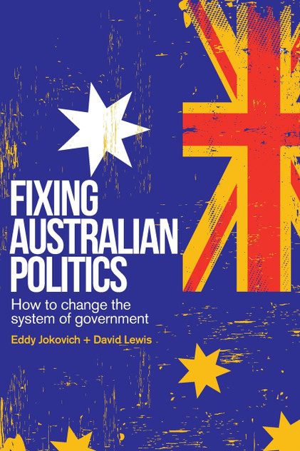 Fixing Australian Politics Fixing Australian Politics