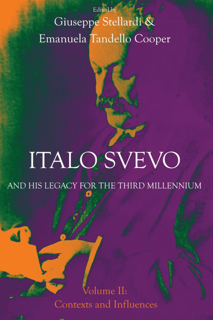 Italo Svevo and His Legacy for the Third Millennium - Volume II Italo Svevo and His Legacy for the Third Millennium - Volume II
