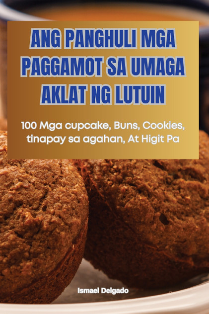 ANG PANGHULI MGA PAGGAMOT SA UMAGA AKLAT NG LUTUIN ANG PANGHULI MGA PAGGAMOT SA UMAGA AKLAT NG LUTUIN