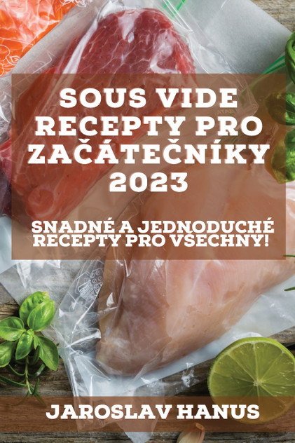Sous Vide recepty pro začátečníky 2023 Sous Vide recepty pro začátečníky 2023