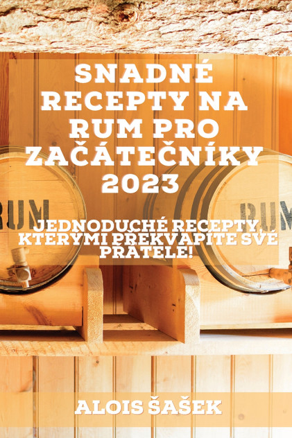 Snadné recepty na rum pro začátečníky 2023 Snadné recepty na rum pro začátečníky 2023