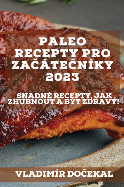 Paleo recepty pro začátečníky 2023 Paleo recepty pro začátečníky 2023