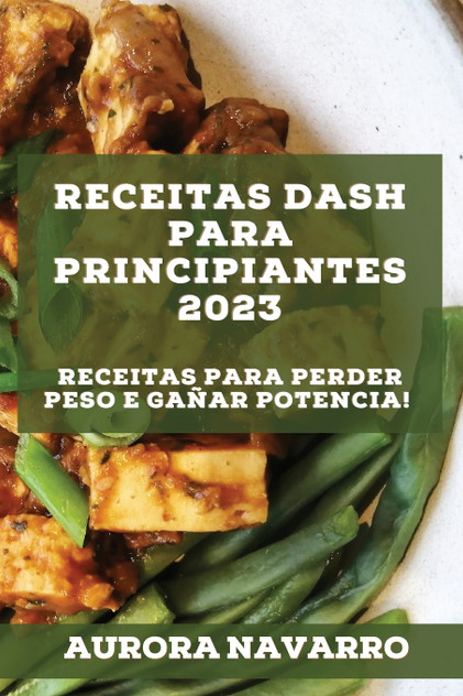 Receitas DASH para principiantes 2023 Receitas DASH para principiantes 2023