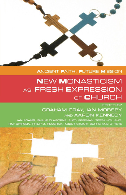 New Monasticism as Fresh Expression of Church New Monasticism as Fresh Expression of Church
