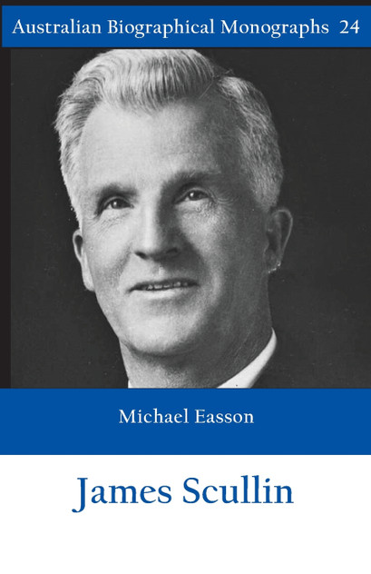 James Scullin - Australian Biographical Monographs James Scullin - Australian Biographical Monographs