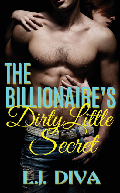 The Billionaire's Dirty Little Secret The Billionaire's Dirty Little Secret