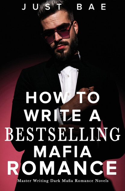 How to Write A Bestselling Mafia Romance How to Write A Bestselling Mafia Romance