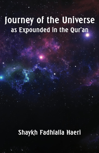 Journey of the Universe as Expounded in the Qur'an Journey of the Universe as Expounded in the Qur'an