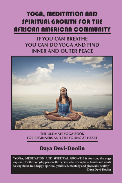 Yoga, Meditation and Spiritual Growth for the African American Community Yoga, Meditation and Spiritual Growth for the African American Community
