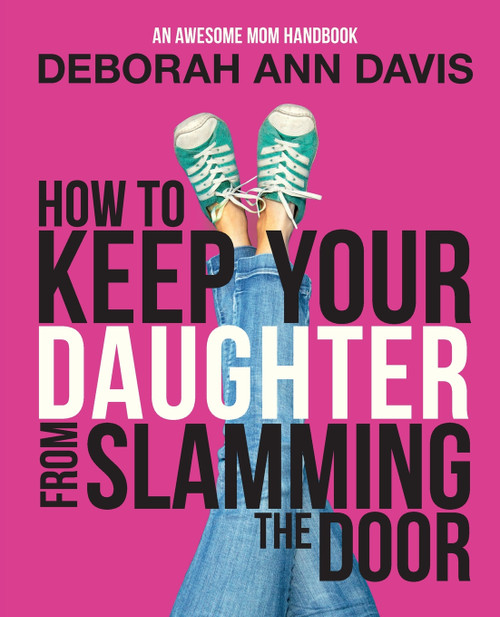 How To Keep Your Daughter From Slamming the Door