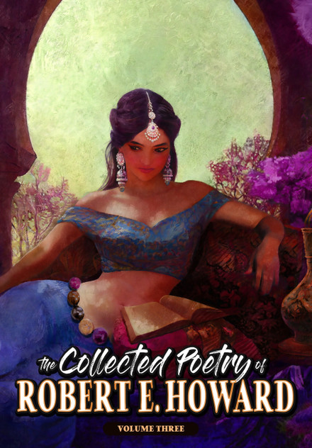 The Collected Poetry of Robert E. Howard, Volume 3 The Collected Poetry of Robert E. Howard, Volume 3