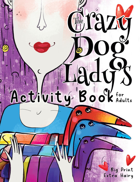 The Crazy Dog Lady's Activity Book for Adults The Crazy Dog Lady's Activity Book for Adults