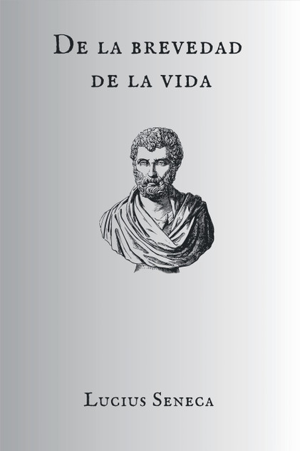 De la brevedad de la vida De la brevedad de la vida
