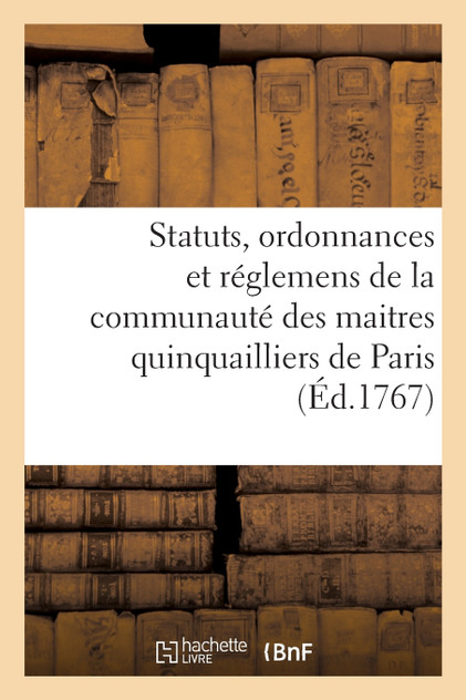Statuts, ordonnances et réglemens de la communauté des maitres quinquailliers de la ville