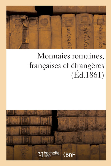 Monnaies romaines, françaises et étrangères Monnaies romaines, françaises et étrangères