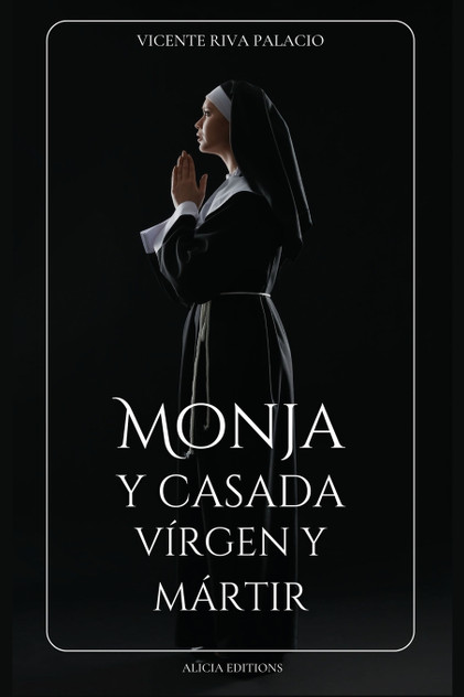 Monja y casada, vírgen y mártir Monja y casada, vírgen y mártir
