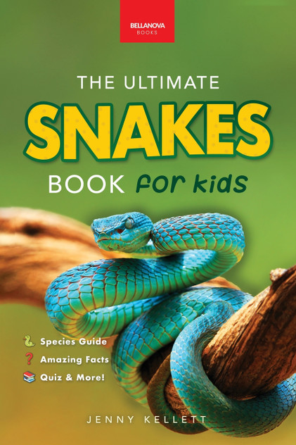 Snakes The Ultimate Snake Book for Kids Snakes The Ultimate Snake Book for Kids
