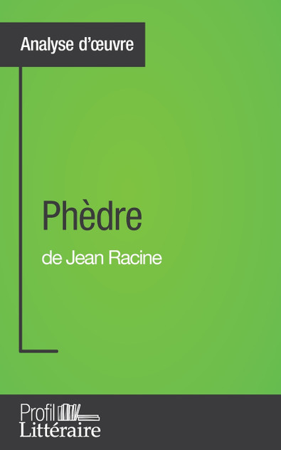 Phèdre de Jean Racine (Analyse approfondie) Phèdre de Jean Racine (Analyse approfondie)