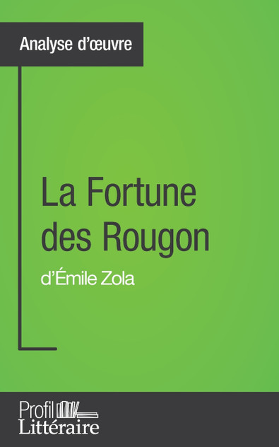 La Fortune des Rougon d'Émile Zola (Analyse approfondie) La Fortune des Rougon d'Émile Zola (Analyse approfondie)