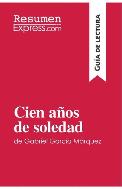 Cien años de soledad de Gabriel García Márquez (Guía de lectura) Cien años de soledad de Gabriel García Márquez (Guía de lectura)