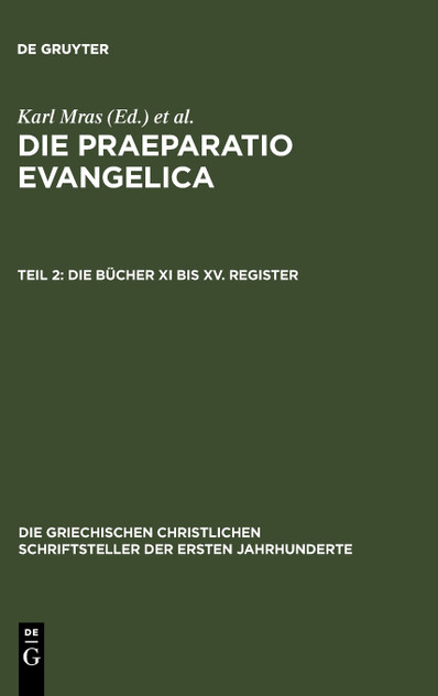 Die Praeparatio Evangelica. Teil 2 Die Praeparatio Evangelica. Teil 2