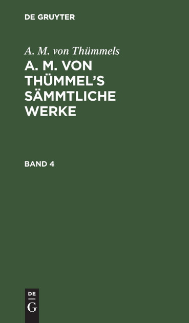 A. M. von Thümmel's Sämmtliche Werke A. M. von Thümmel's Sämmtliche Werke