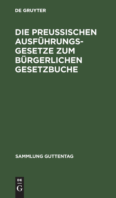 Die preußischen Ausführungsgesetze zum bürgerlichen Gesetzbuche Die preußischen Ausführungsgesetze zum bürgerlichen Gesetzbuche