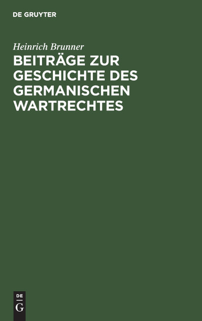 Beiträge zur Geschichte des germanischen Wartrechtes Beiträge zur Geschichte des germanischen Wartrechtes
