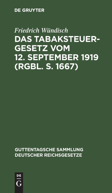 Das Tabaksteuergesetz vom 12. September 1919 (RGBl. S. 1667) Das Tabaksteuergesetz vom 12. September 1919 (RGBl. S. 1667)