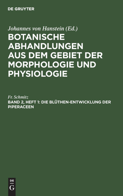 Die Blüthen-Entwicklung der Piperaceen Die Blüthen-Entwicklung der Piperaceen