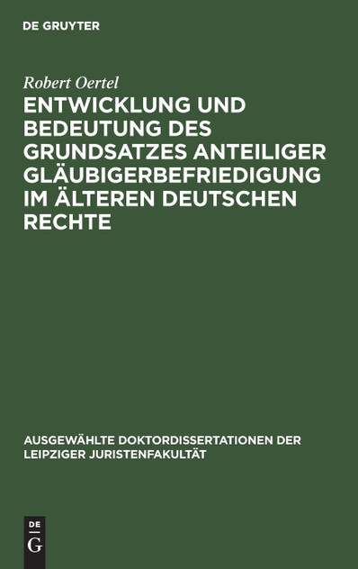 Entwicklung und Bedeutung des Grundsatzes anteiliger Gläubigerbefriedigung im älteren deutschen Rechte