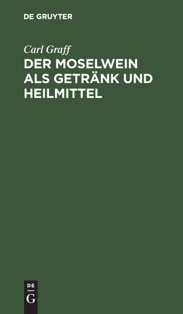 Der Moselwein als Getränk und Heilmittel Der Moselwein als Getränk und Heilmittel