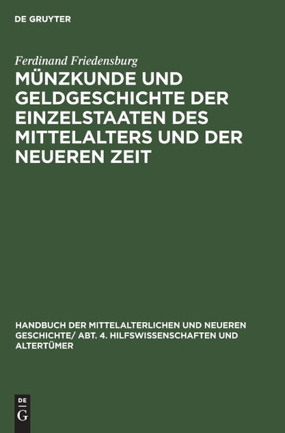 Münzkunde und Geldgeschichte der Einzelstaaten des Mittelalters und der neueren Zeit Münzkunde und Geldgeschichte der Einzelstaaten des Mittelalters und der neueren Zeit