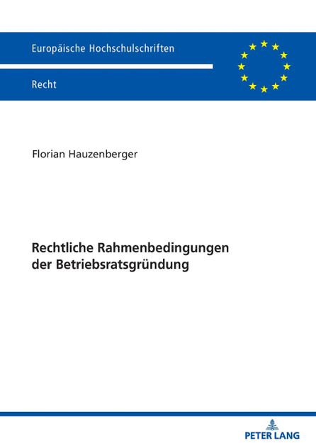 Rechtliche Rahmenbedingungen der Betriebsratsgruendung Rechtliche Rahmenbedingungen der Betriebsratsgruendung