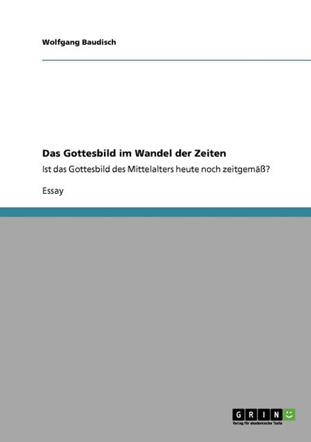 Das Gottesbild im Wandel der Zeiten Das Gottesbild im Wandel der Zeiten