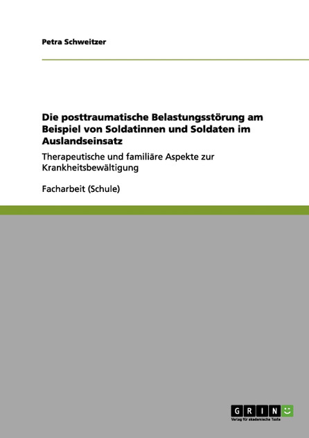 Die Posttraumatische Belastungsstörung am Beispiel von Soldatinnen und Soldaten im Auslandseinsatz