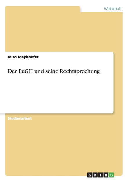 Der EuGH und seine Rechtsprechung Der EuGH und seine Rechtsprechung