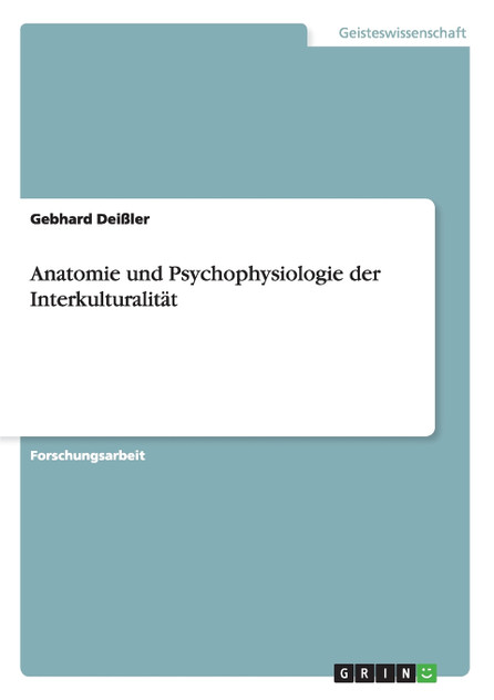 Anatomie und Psychophysiologie der Interkulturalität Anatomie und Psychophysiologie der Interkulturalität