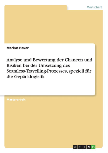 Analyse und Bewertung der Chancen und Risiken bei der Umsetzung des Seamless-Travelling-Prozesses, speziell für die Gepäcklogistik