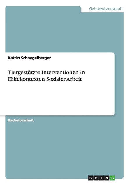 Tiergestützte Interventionen in Hilfekontexten Sozialer Arbeit Tiergestützte Interventionen in Hilfekontexten Sozialer Arbeit