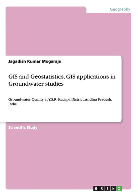 GIS and Geostatistics. GIS applications in Groundwater studies GIS and Geostatistics. GIS applications in Groundwater studies