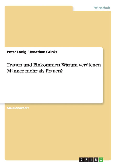 Frauen und Einkommen. Warum verdienen Männer mehr als Frauen? Frauen und Einkommen. Warum verdienen Männer mehr als Frauen?