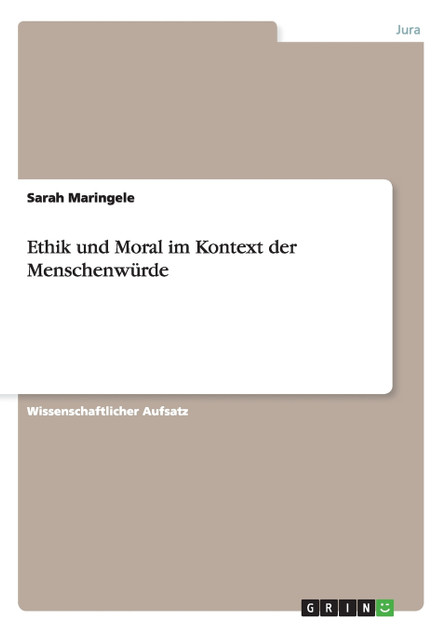 Ethik und Moral im Kontext der Menschenwürde Ethik und Moral im Kontext der Menschenwürde