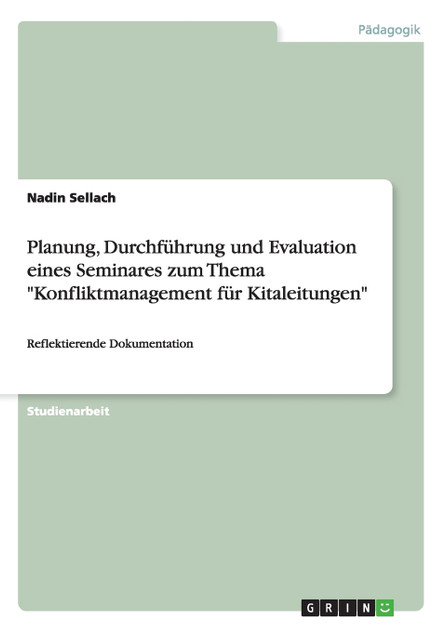 Planung, Durchführung und Evaluation eines Seminares zum Thema "Konfliktmanagement für Kitaleitungen"