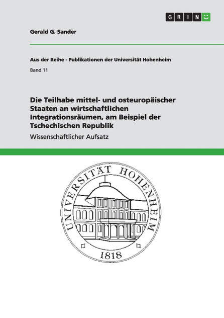 Die Teilhabe mittel- und osteuropäischer Staaten an wirtschaftlichen Integrationsräumen, am Beispiel der Tschechischen Republik Die Teilhabe mittel- und osteuropäischer Staaten an wirtschaftlichen Integrationsräumen, am Beispiel der Tschechischen Republik