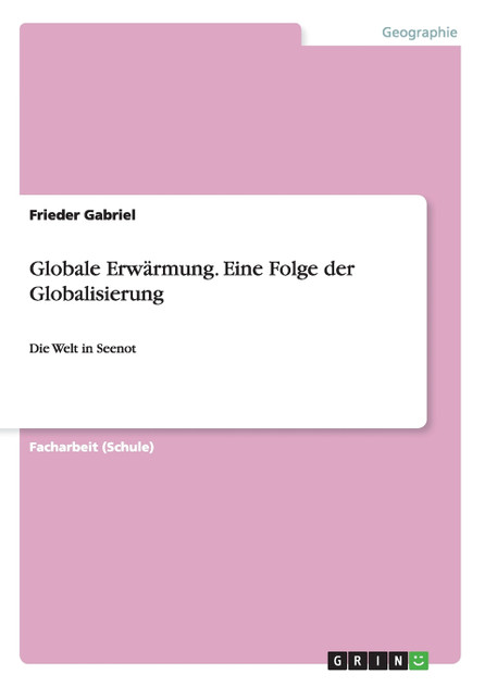 Globale Erwärmung. Eine Folge der Globalisierung Globale Erwärmung. Eine Folge der Globalisierung