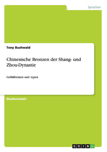 Chinesische Bronzen der Shang- und Zhou-Dynastie Chinesische Bronzen der Shang- und Zhou-Dynastie