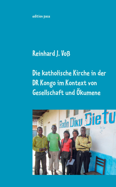 Die katholische Kirche in der DR Kongo im Kontext von Gesellschaft und Ökumene Die katholische Kirche in der DR Kongo im Kontext von Gesellschaft und Ökumene