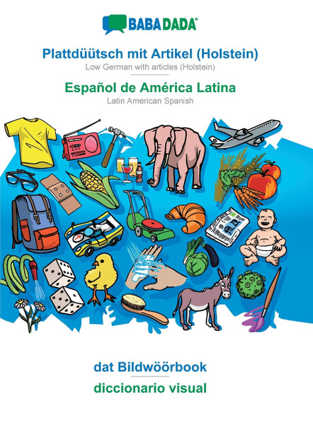 BABADADA, Plattdüütsch mit Artikel (Holstein) - Español de América Latina, dat Bildwöörbook - diccionario visual